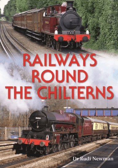 Railways Round the Chilterns av Rudi Newman