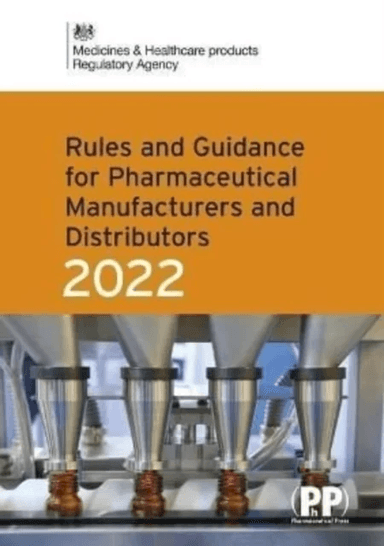 Rules and Guidance for Pharmaceutical Manufacturers and Distributors (Orange Guide) 2022 av Medicines and Healthcare Products Regulatory Agency