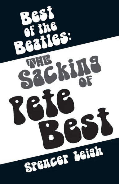 Best of the Beatles: The Sacking of Pete Best av Spencer Leigh