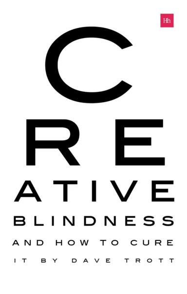 Creative Blindness (And How To Cure It) av Dave Trott