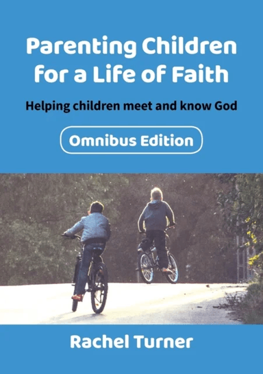 Parenting Children for a Life of Faith omnibus av Rachel Turner