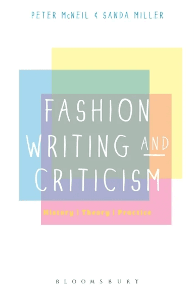Fashion Writing and Criticism av Peter (University of Technology Sydney Australia) McNeil, Dr Sanda (Southampton Solent University UK) Miller