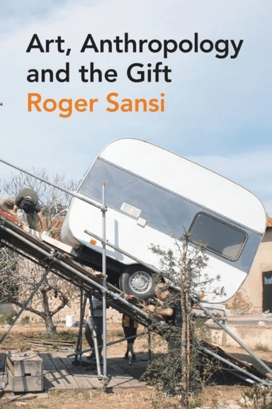 Art, Anthropology and the Gift av Roger Sansi