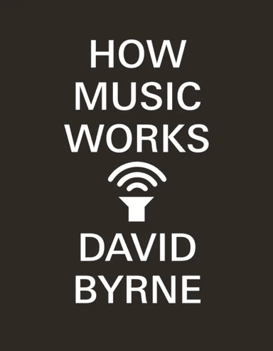 How music works av David Byrne