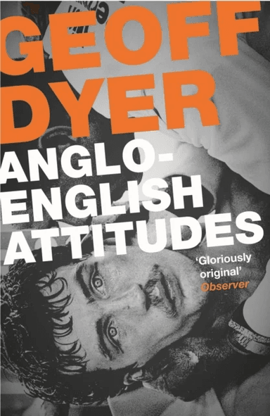 Anglo-English Attitudes av Geoff Dyer