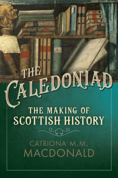 The Caledoniad av Catriona M.M. MacDonald