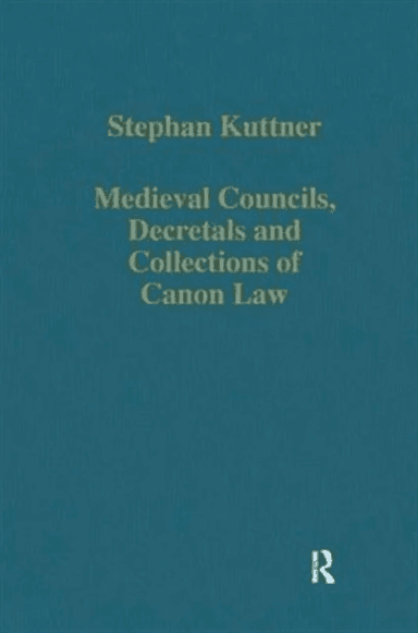 Medieval Councils, Decretals and Collections of Canon Law av Stephan Kuttner
