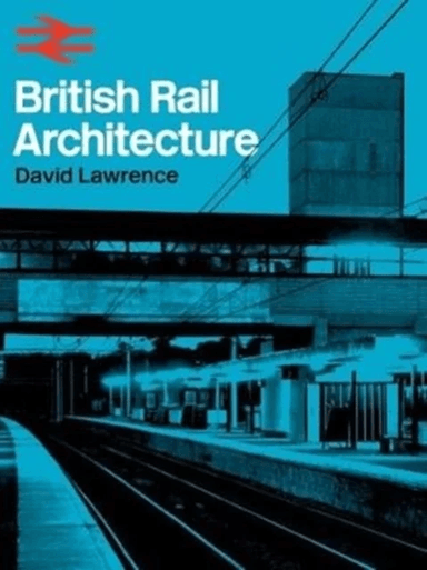 British Rail Architecture av David Lawrence