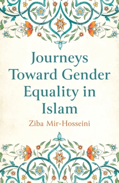 Journeys Toward Gender Equality in Islam av Ziba Mir-Hosseini