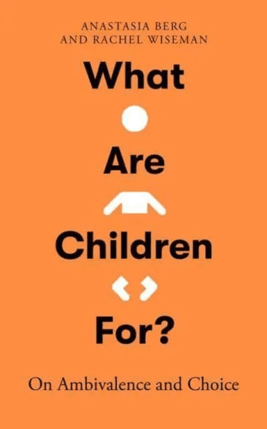 What Are Children For? av Anastasia Berg, Rachel Wiseman