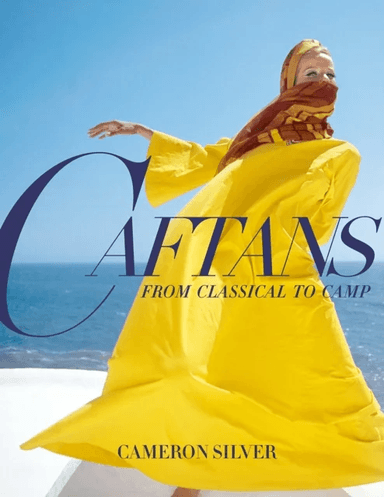 Caftans: From Classical to Camp av Cameron Silver