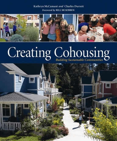 Creating Cohousing av Charles Durrett, Kathryn McCamant