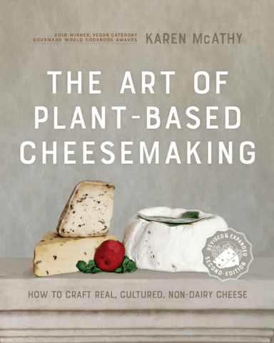 The Art of Plant-Based Cheesemaking, Second Edition av Karen McAthy
