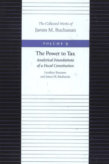 Power to Tax -- Analytical Foundations of a Fiscal Constitution av James Buchanan