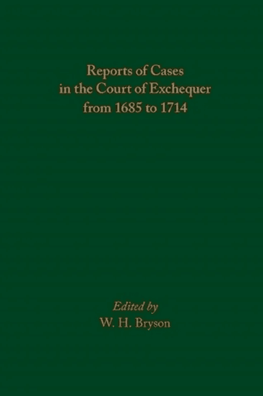 Reports of Cases in the Court of Exchequer from 1685 to 1714 av W. H. Bryson