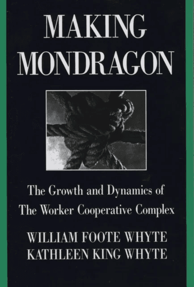 Making Mondragon av William Foote Whyte, Kathleen King Whyte