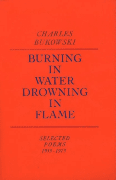 Burning in Water, Drowning in Flame av Charles Bukowski