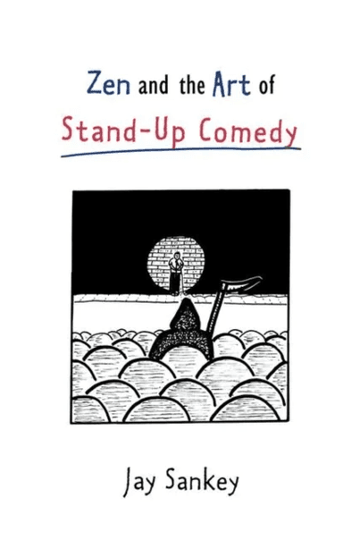 Zen and the Art of Stand-Up Comedy av Jay Sankey