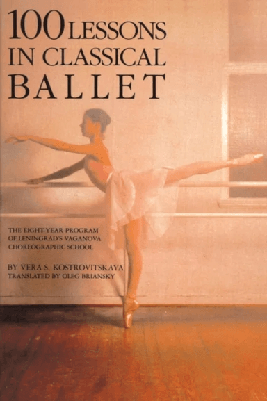 100 Lessons in Classical Ballet av Vera S. Kostrovitskaya