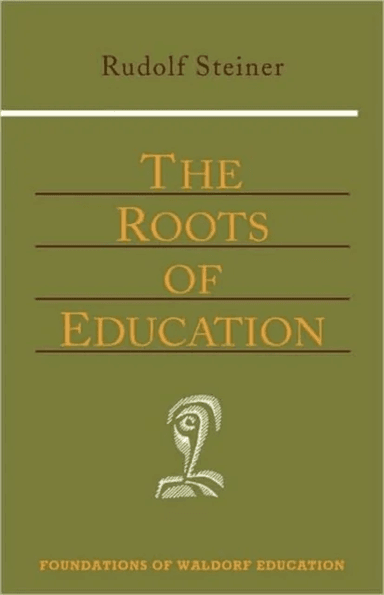 The Roots of Education av Rudolf Steiner