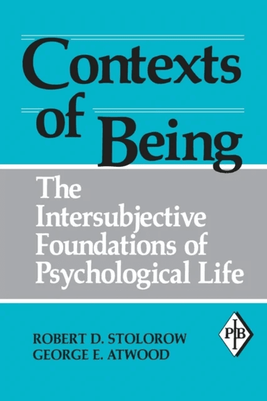 Contexts of Being av Robert D. (Founding Faculty Member Institute of Contemporary Psychoanalysis Los Angeles and Institute for the Psychoanalytic Stud