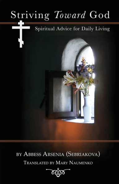 Striving Toward God av Abbess Arsenia (Sebriakova), Mary Naumenko