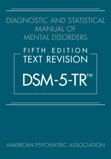 Diagnostic and Statistical Manual of Mental Disorders, Fifth Edition, Text Revision (DSM-5-TR¿) av American Psychiatric Association