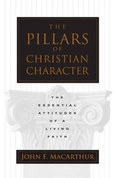 The Pillars of Christian Character av John F. Macarthur