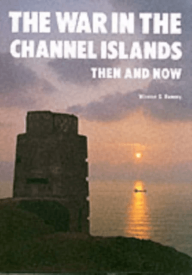 The War in the Channel Islands av Winston G Ramsey
