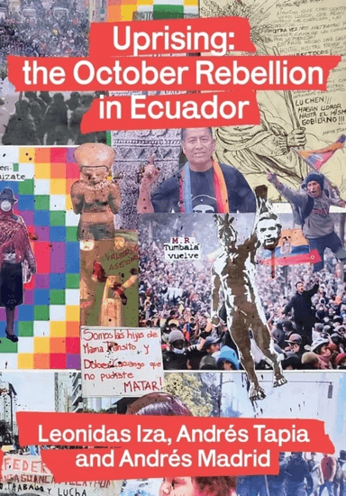 Uprising: the October Rebellion in Ecuador av Leonidas Iza