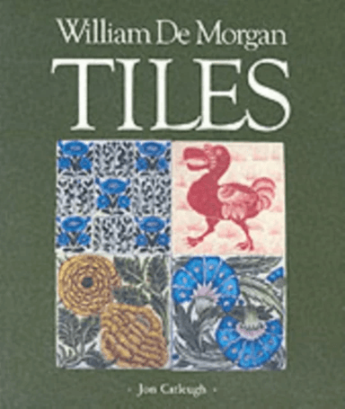 William De Morgan Tiles av Jon Catleugh, etc.