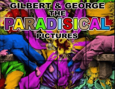 Gilbert &amp; George: The Paradisical Pictures