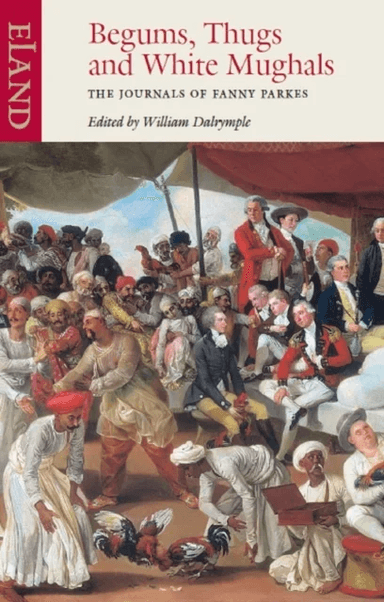 Begums, Thugs and White Mughals av Fanny Parkes