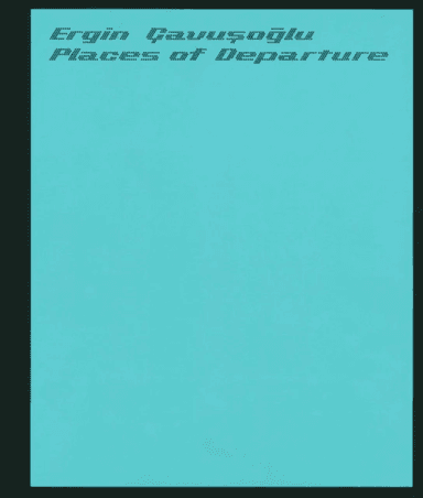 Places of Departure: Ergin Cavusoglu