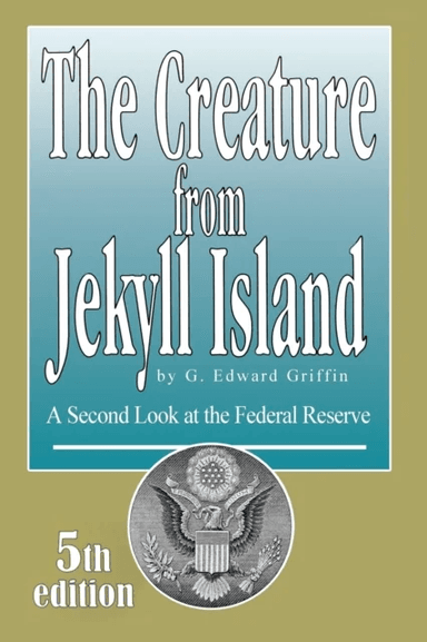 Creature from Jekyll Island av Edward G Griffin