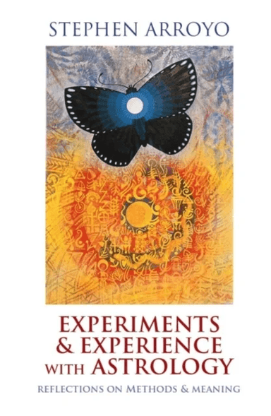 Experiments &amp; Experience with Astrology av Stephen (Stephen Arroyo) Arroyo