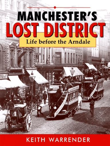 manchester's lost district av Keith Warrender
