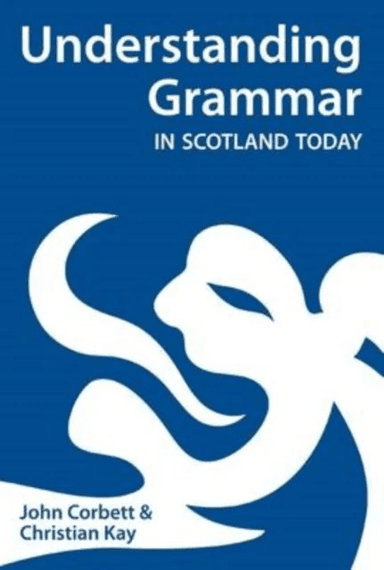 Understanding Grammar in Scotland Today av John Corbett, Christian J. Kay