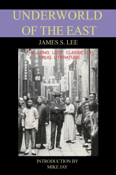 The Underworld of the East av James S. Lee