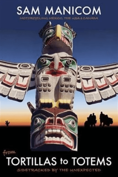 Tortillas to Totems av Sam Manicom