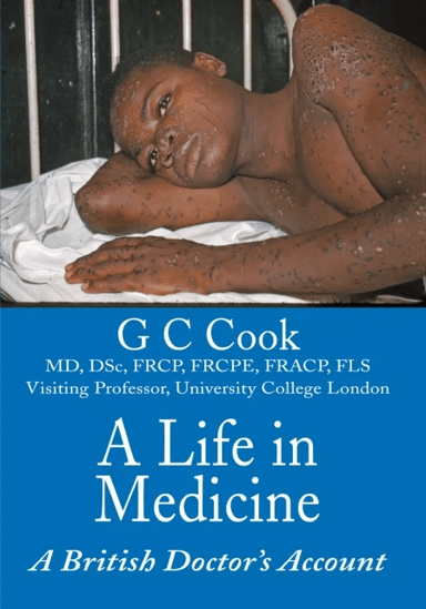 A Life in Medicine av Professor G C Cook