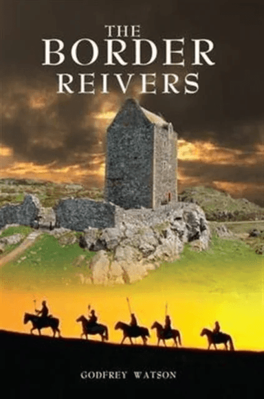 The Border Reivers av Godfrey Watson