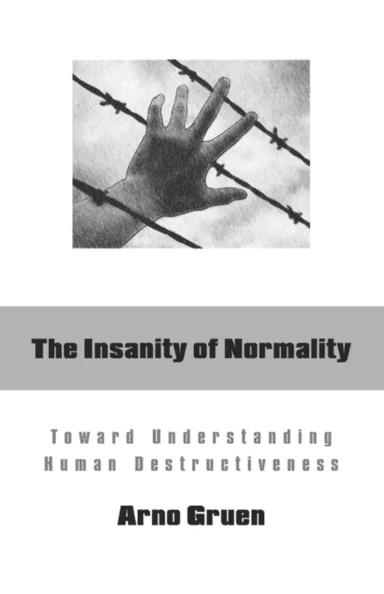 The Insanity of Normality av Arno  Gruen