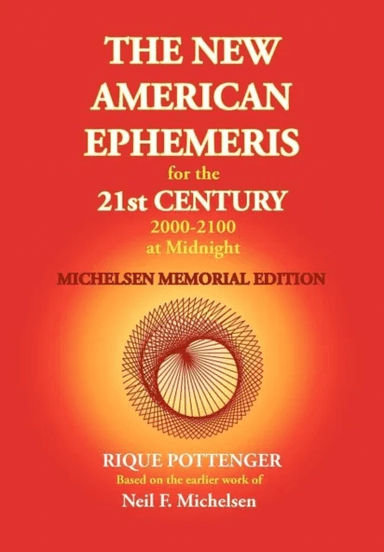 The New American Ephemeris for the 21st Century at Midnight av Rique Pottenger