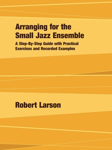 Arranging for the Small Jazz Ensemble av Robert Larson