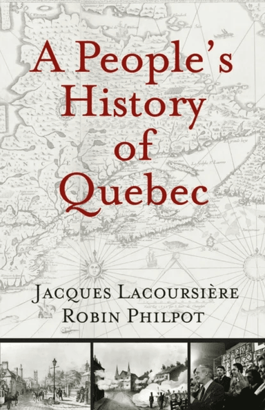 A People's History of Quebec av Jacques Lacoursiere, Robin Philpot