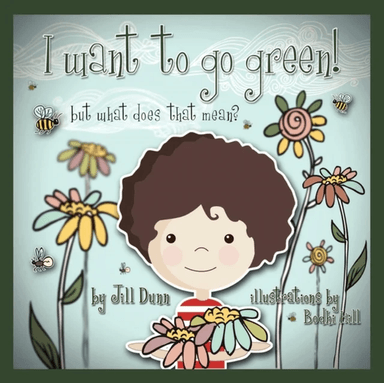 I Want to Go Green! But What Does That Mean? av Jill Dunn