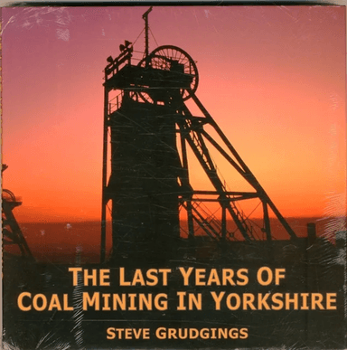 The Last Years of Coal Mining in Yorkshire av Steve Grudgings
