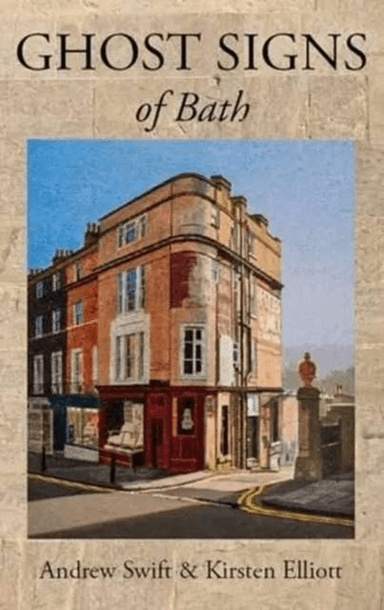 Ghost Signs of Bath av Andrew Swift, Kirsten Elliott
