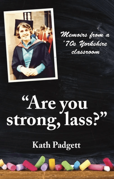"Are You Strong, Lass?": "You'll Need to be Working Here... av Kath Padgett